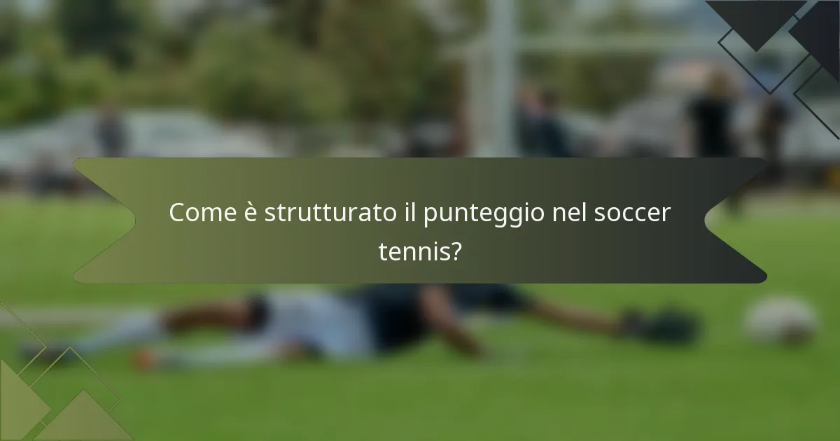 Come è strutturato il punteggio nel soccer tennis?