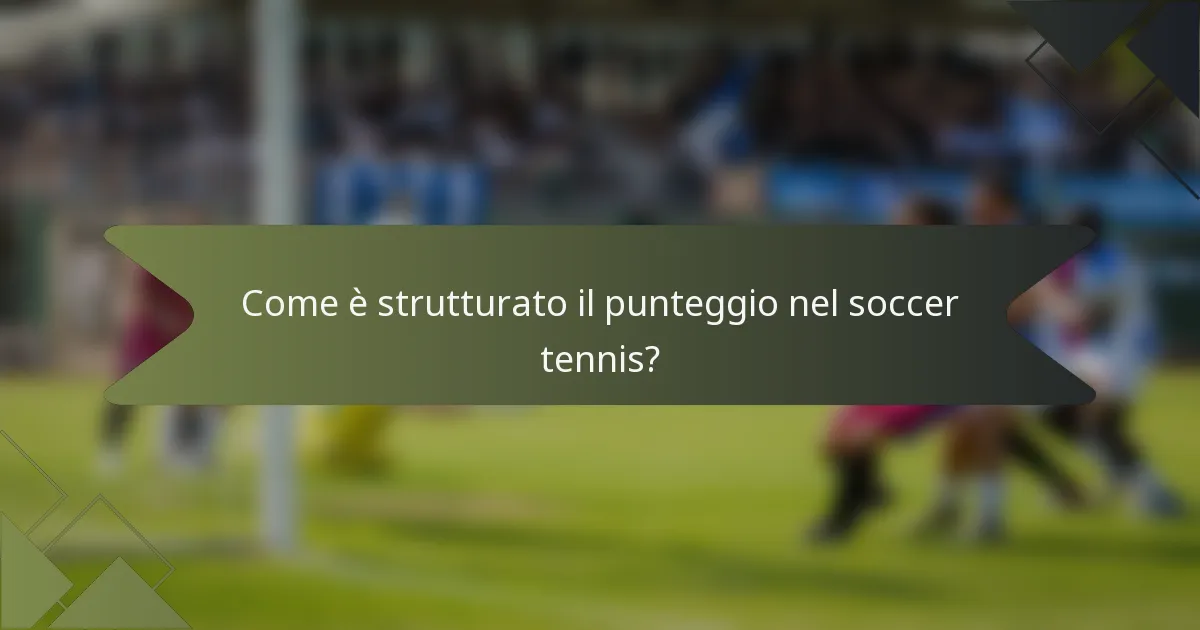 Come è strutturato il punteggio nel soccer tennis?