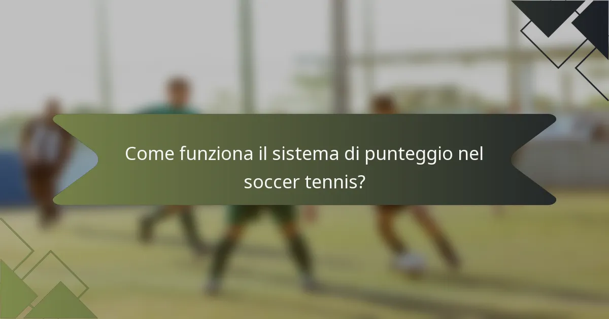 Come funziona il sistema di punteggio nel soccer tennis?