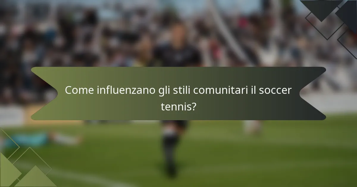 Come influenzano gli stili comunitari il soccer tennis?