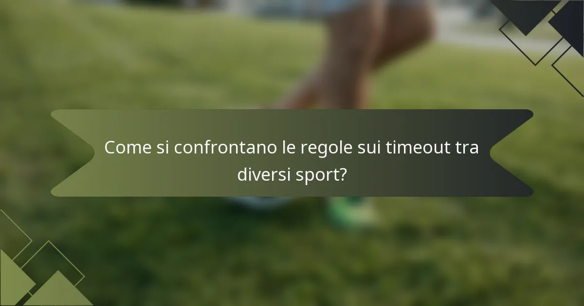 Come si confrontano le regole sui timeout tra diversi sport?