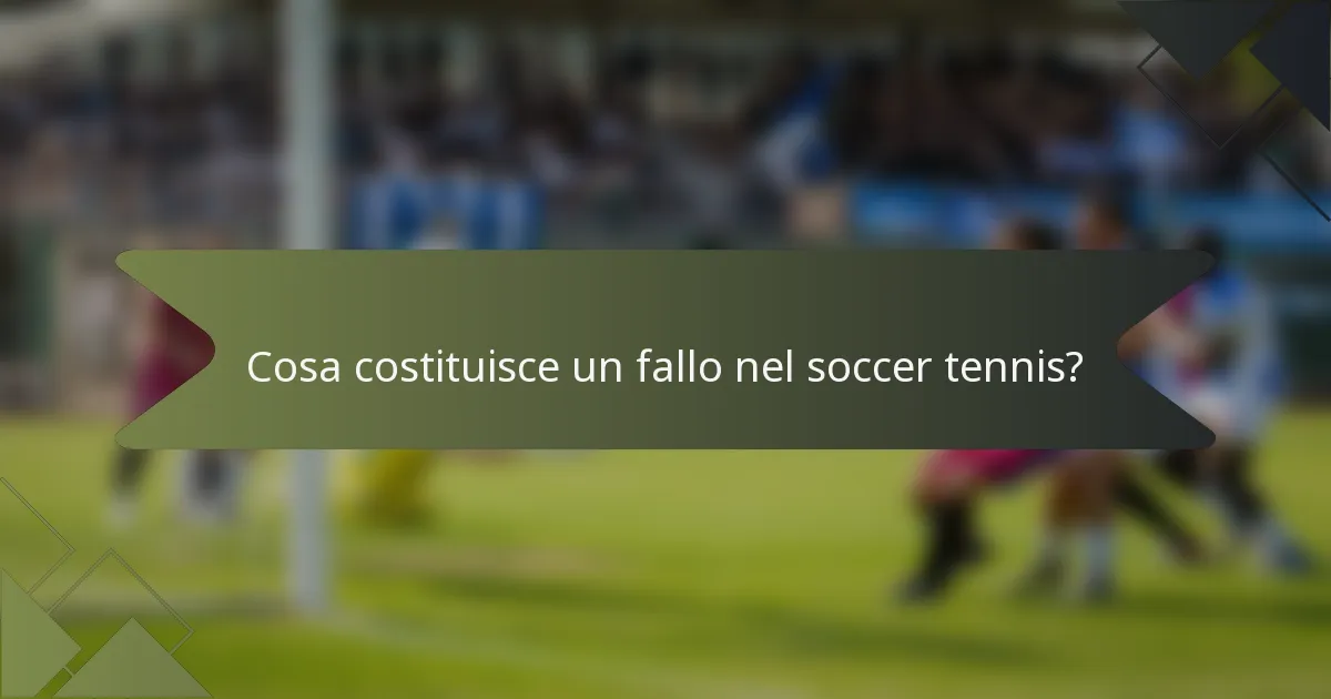 Cosa costituisce un fallo nel soccer tennis?