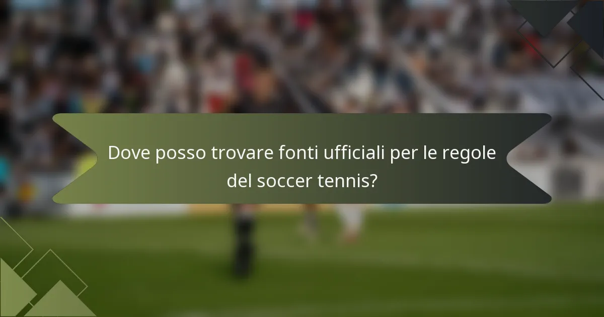 Dove posso trovare fonti ufficiali per le regole del soccer tennis?