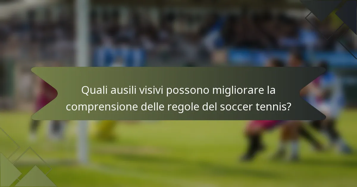 Quali ausili visivi possono migliorare la comprensione delle regole del soccer tennis?