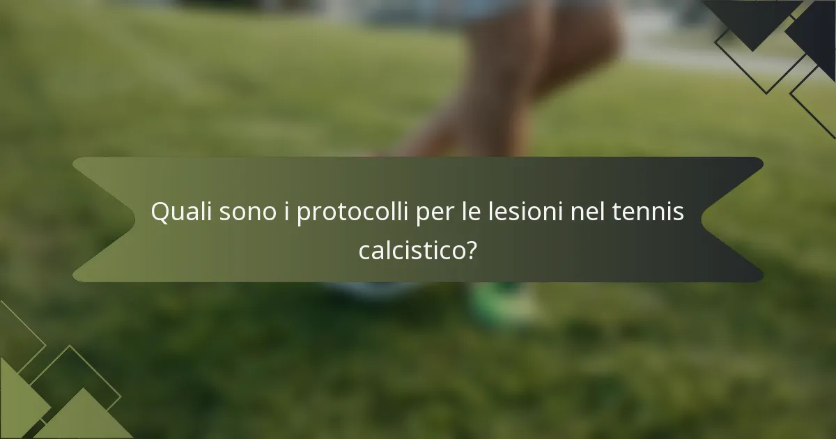 Quali sono i protocolli per le lesioni nel tennis calcistico?